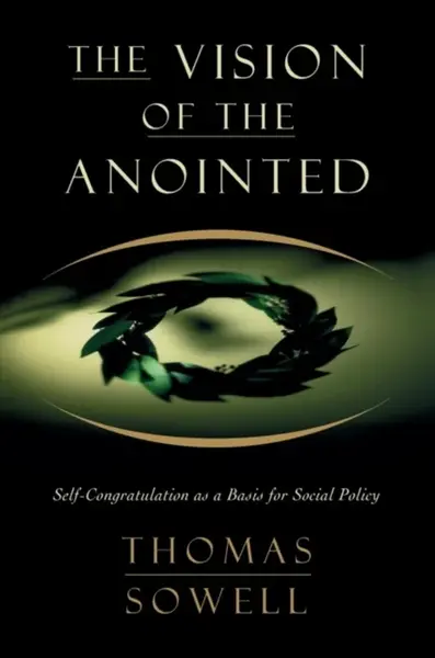 The Vision of the Anointed - Sowell Thomas