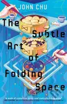 The Subtle Art of Folding Space - John Chu