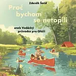 Tomáš Juřička – Šmíd: Proč bychom se netopili aneb Vodácký průvodce pro Ofélii CD-MP3