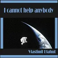 Vlastimil Blahut – I cannot help anybody