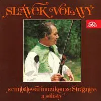 Cimbálová muzika ze Strážnice, Slávek (Vítězslav) Volavý – Slávek Volavý s cimbálovou muzikou ze Strážnice a sólisty