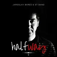 Jaroslav Bareš & ST Band – Halfway