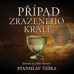 David Kaloč – Češka: Případ zrazeného krále. Zločiny na Velké Moravě CD-MP3