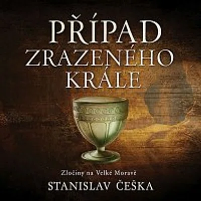 David Kaloč – Češka: Případ zrazeného krále. Zločiny na Velké Moravě CD-MP3