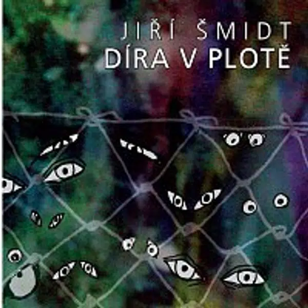 Jiří Šmidt – Díra v plotě
