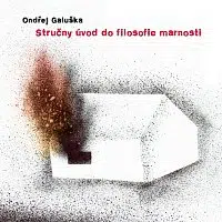 Ondřej Galuška – Stručný úvod do filosofie marnosti