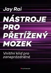 E-kniha: Nástroje pro přetížený mozek od Rai Jay