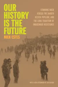 Our History Is the Future - Nick Estes
