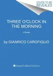 Three O'Clock in the Morning - Carofiglio Gianrico