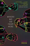 Where We Go From Here - Lucas Rocha