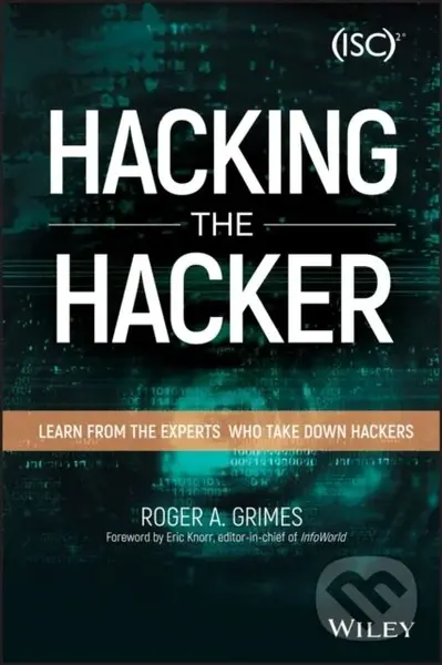 Hacking the Hacker (Learn From the Experts Who Take Down Hackers)