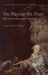 On Playing the Flute - Johann Joachim Quantz