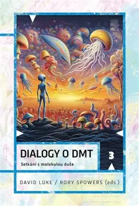 Dialogy o DMT - David Luke, Rory Spowers