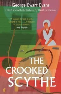 The Crooked Scythe - George Ewart Evans