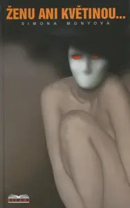 Ženu ani květinou ...