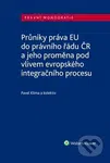 Průniky práva EU do právního řádu ČR (a jeho proměna pod vlivem evropského integračního procesu) - kniha z kategorie Humanitní a společenské vědy