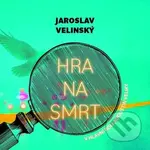 Hra na smrt - Jaroslav Velinský - audiokniha z kategorie Detektivky, thrillery a horory