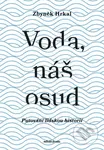 Voda, náš osud (Putování lidskou historií) - Zbyněk Hrkal - kniha z kategorie Historie