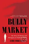 Bully Market (My Story of Money and Misogyny at Goldman Sachs) - kniha z kategorie Byznys a management