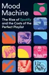 Mood Machine (The Rise of Spotify and the Cost of the Perfect Playlist) - kniha z kategorie Hudba