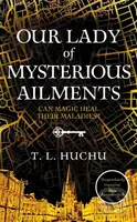 Our Lady of Mysterious Ailments - T. L. Huchu - kniha z kategorie Pro děti