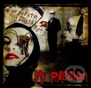 My Passion:  Corporate Flesh Party - My Passion