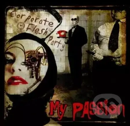 My Passion:  Corporate Flesh Party - My Passion