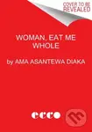 Woman, Eat Me Whole (Poems) - Ama Asantewa Diaka