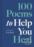 100 Poems to Help You Heal - Liz Ison