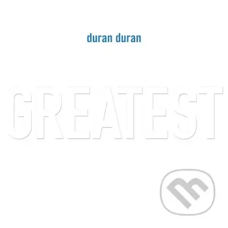 Duran Duran:  Greatest - Duran Duran