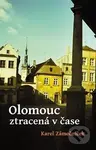 Olomouc ztracená v čase - Karel Zámečníček - kniha z kategorie Historie