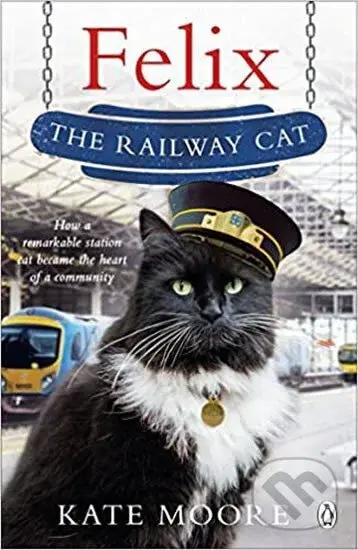 Felix the Railway Cat - Kate Moore