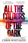 All the Colours of the Dark - Chris Whitaker