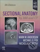 Sectional Anatomy by MRI and CT - Mark W. Anderson, Michael G Fox, Nicholas C. Nacey - kniha z kategorie Medicína