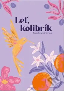 Leť, kolibrík - Zuzana Burgerová-Cacciabue