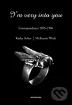 Im Very Into You (Correspondence 1995–1996) - Kathy Acker, McKenzie Wark, Matias Viegener, Chris Kraus - kniha z kategorie Eseje, úvahy a glosy