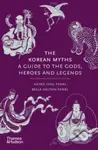 The Korean Myths (A Guide to the Gods, Heroes and Legends) - kniha z kategorie Mýty, pověsti a legendy
