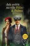 Jak uvěřit na víly - Félix J. Palma - kniha z kategorie Společenská beletrie