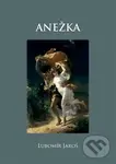 Anežka - Lubomír Jaroš,Anežka - Lubomír Jaroš