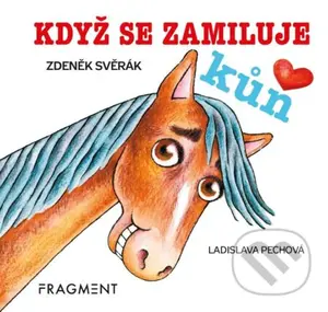 Když se zamiluje kůň - Zdeněk Svěrák, Ladislava Pechová (ilustrátor) - kniha z kategorie Beletrie pro děti