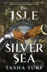 The Isle in the Silver Sea - Tasha Suri