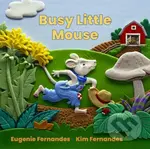 Busy Little Mouse - Eugenie Fernandes