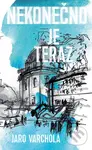 Nekonečno je teraz - Jaroslav Varchola, Michal Žák (ilustrátor)