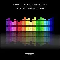 Juwe – Tancuj Tancuj Vykrúcaj (Electro House Remix)