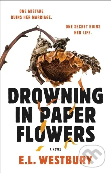 Drowning in Paper Flowers (A Novel) - E.L. Westbury