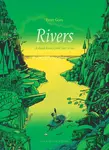 Rivers: A Visual History from River to Sea - Peter Goes