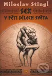 Sex v pěti dílech světa - Miloslav Stingl