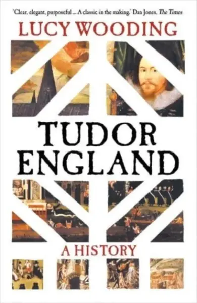 Tudor England â€“ A History - Lucy Wooding