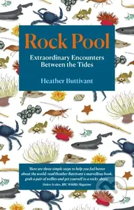 Rock Pool (Extraordinary Encounters Between the Tides) - Heather Buttivant