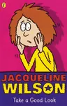 Take a Good Look - Jacqueline Wilsonová